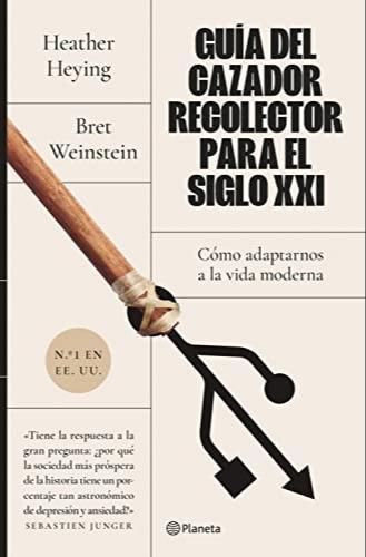 Heather E. Heying, Bret Weinstein: Guía del cazador-recolector para el siglo XXI (Spanish language, 2022, Editorial Planeta)