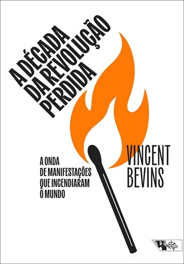 Vincent Bevins: A Década da Revolução Perdida (português language, Boitempo)