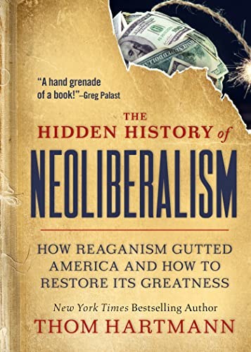 Thom Hartmann: The Hidden History of Neoliberalism (Paperback, Berrett-Koehler Publishers)