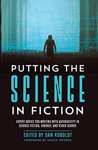 Dan Koboldt, Chuck Wendig: Putting the Science in Fiction (Paperback, 2018, F+W Media)