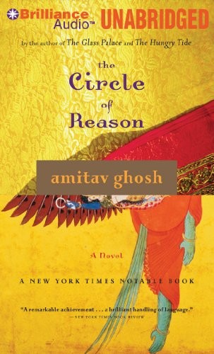 Amitav Ghosh: The Circle of Reason (AudiobookFormat, 2011, Brilliance Audio)