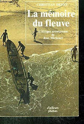 Christian Dedet: La mémoire du fleuve (French language, 1984)