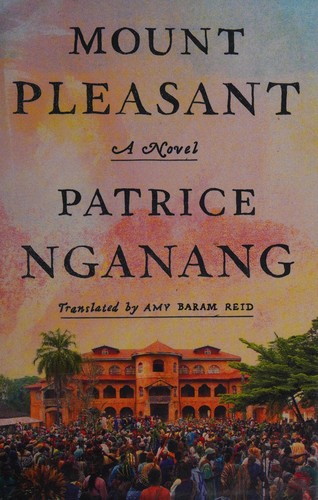 Alain Patrice Nganang: Mount Pleasant (2016, Farrar, Straus and Giroux)