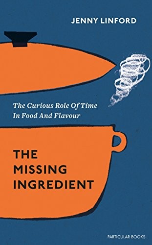 Jenny Linford: The Missing Ingredient (Hardcover, 2018, Particular Books)