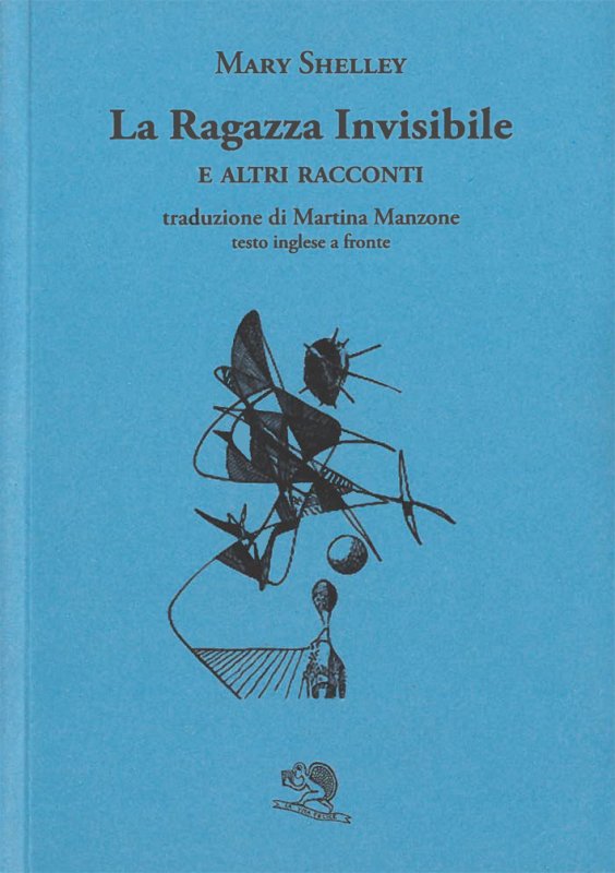 Mary Shelley: La ragazza invisibile e altri racconti (Paperback, italiano language, La Vita Felice)