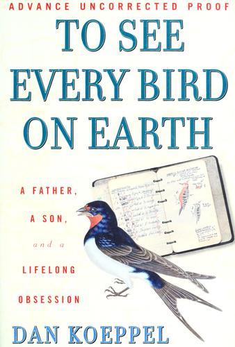 Dan Koeppel: To see every bird on earth (2005, Hudson Street Press)