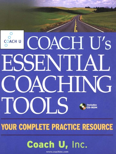 Inc. Coach U: Coach U's essential coaching tools (2005, John Wiley & Sons, Inc.)