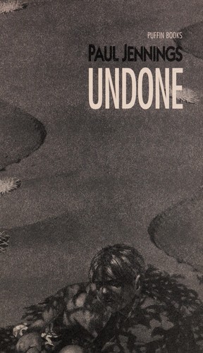 Paul Jennings: Undone (1999, Penguin)