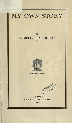 Emmeline Pankhurst: My own story (1914, E. Nash)