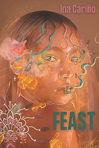 Ina Carino: Feast (2023, Alice James Books)