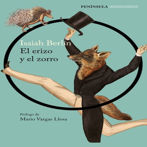 Isaiah Berlin: El erizo y la zorra (2009, Península)