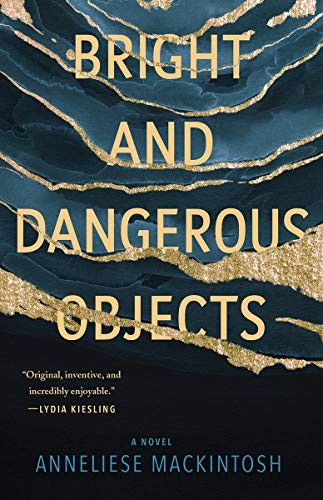 Anneliese Mackintosh: Bright and Dangerous Objects (Paperback, 2020, Tin House Books)
