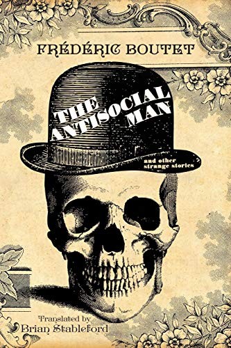Frédéric Boutet: The Antisocial Man and Other Strange Stories (Paperback, 2013, Borgo Press)