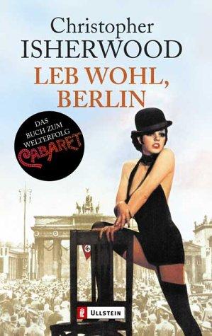 Christopher Isherwood: Leb wohl, Berlin. Ein Roman in Episoden. (Paperback, Ullstein Buchverlage GmbH & Co. KG / Ullstein Tas)