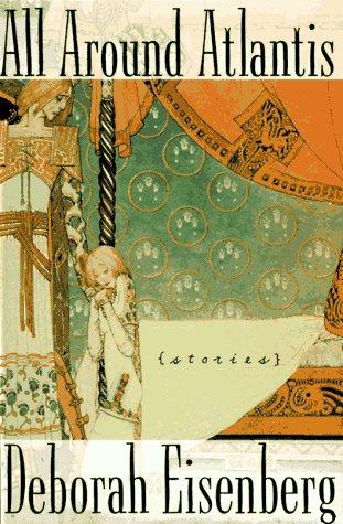 Deborah Eisenberg: All around Atlantis (1997, Farrar, Straus and Giroux)