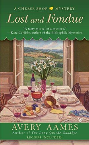 Avery Aames: Lost and Fondue (A Cheese Shop Mystery, #2) (2011)