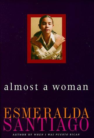 Esmeralda Santiago: Almost a woman (1998, Perseus Books)