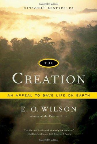 Edward O. Wilson: The Creation : An Appeal to Save Life on Earth (2006)