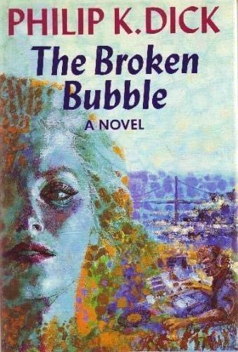Philip Dick: The Broken Bubble