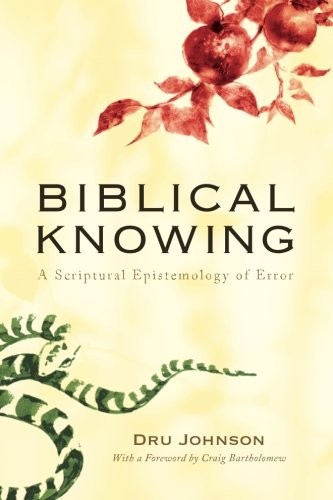 Dru Johnson: Biblical Knowing (Paperback, 2013, Cascade Books, an imprint of Wipf & Stock)