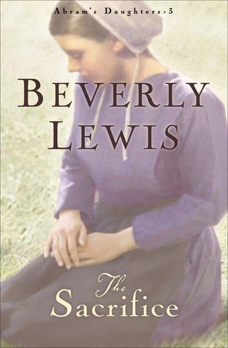 Beverly Lewis: The sacrifice (2004, Bethany House Publishers, Bethany House)