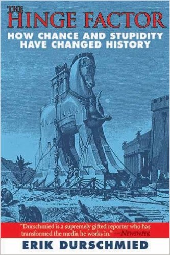Erik Durschmied: The hinge factor : how chance and stupidity have changed history (Paperback, 2011, Arcade Publishing)