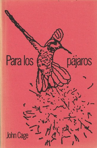 John Cage: Para los pájaros (Spanish language, 2013, Alias Editorial)