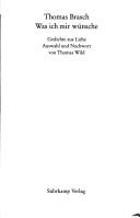 Brasch, Thomas: Was ich mir wünsche (German language, 2007, Suhrkamp)