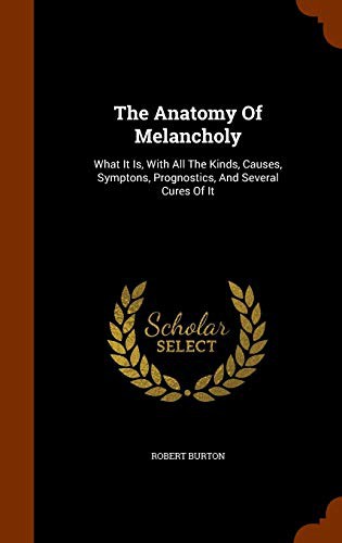 Robert Burton: The Anatomy Of Melancholy (Hardcover, 2015, Arkose Press)