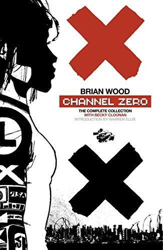 Brian Wood: Channel Zero : the complete collection