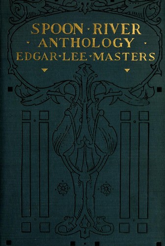 Edgar Lee Masters: Spoon river anthology (1915, The Macmillan company)
