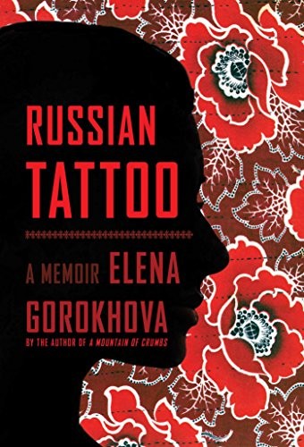 Elena Gorokhova: Russian Tattoo: A Memoir (Simon & Schuster)