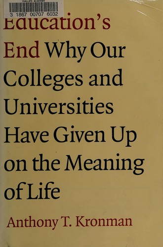 Anthony T. Kronman: What is living for? (2007, Yale University Press)