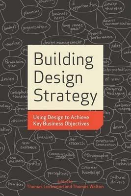 Thomas Lockwood: Building Design Strategy : Using Design to Achieve Key Business Objectives (2008)