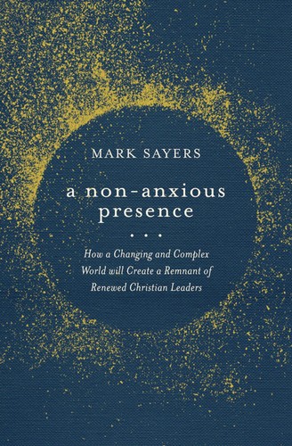 Mark Sayers: Non-Anxious Presence (2022, Moody Publishers)