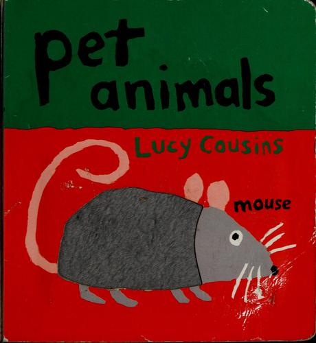 Lucy Cousins: Pet animals (2004, Candlewick Press)