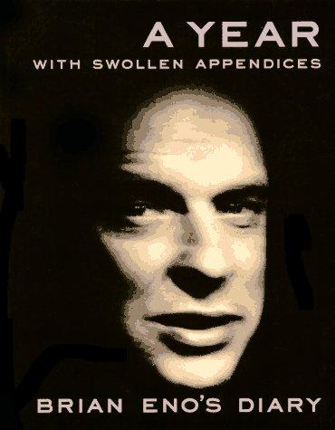 Brian Eno: A year with swollen appendices (1996, Faber and Faber)