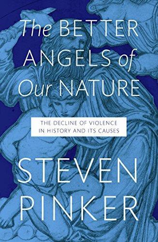 Steven Pinker, Steven Pinker: The Better Angels of Our Nature: The Decline of Violence in History and Its Causes (2011, Penguin Books, Limited)