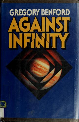Gregory Benford: Against infinity (1983, Timescape Books, Distributed by Simon and Schuster)