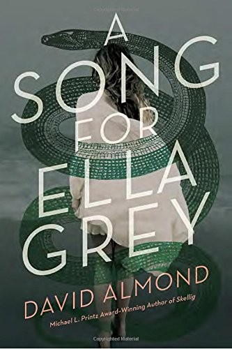 David Almond: A Song for Ella Grey (Ember)