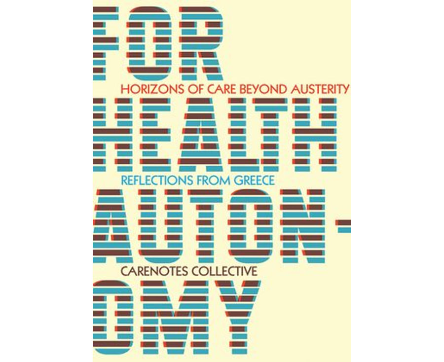 Silvia Federici, CareNotes CareNotes Collective: For Health Autonomy : Horizons of Care Beyond Austerity (2020, Common Notions)