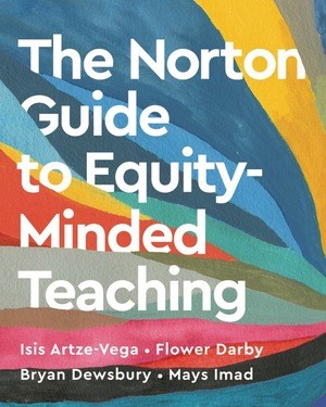 Flower Darby, Isis Artze-Vega, Bryan Dewsbury, Mays Imad: The Norton Guide to Equity-Minded Teaching