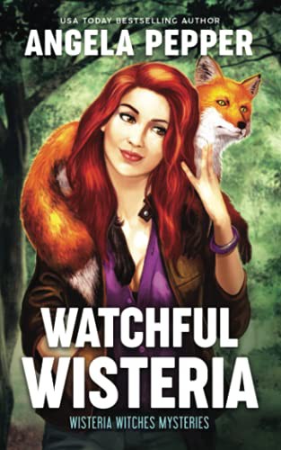 Angela Pepper: Watchful Wisteria (Paperback, 2021, Angela Pepper Publishing)