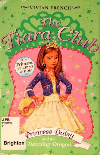 Vivian French: Princess Daisy and the dazzling dragon (Hardcover, 2007, Katherine Tegen Books)