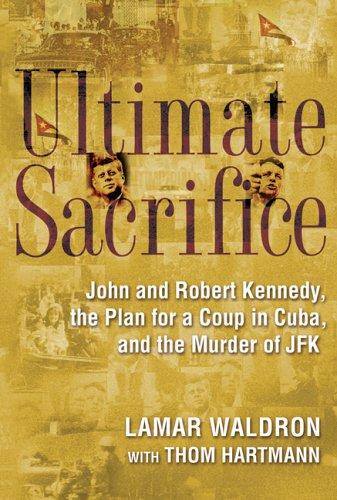 Thom Hartmann, Lamar Waldron: Ultimate Sacrifice (Hardcover, 2005, Carroll & Graf)