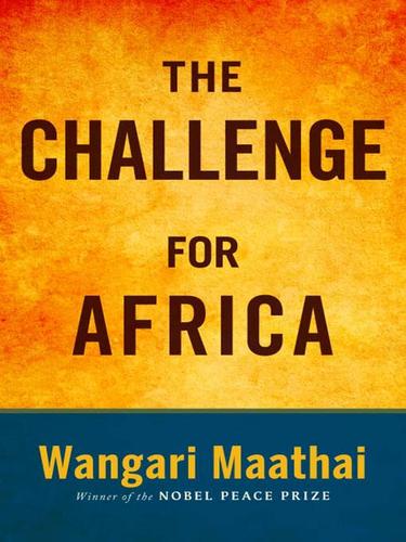 Wangari Maathai: The Challenge for Africa (EBook, 2009, Knopf Doubleday Publishing Group)