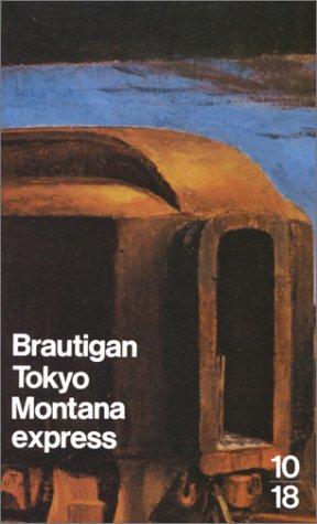 Richard Brautigan: Tokyo-Montana express (Paperback, 1998, Editions 10/18)