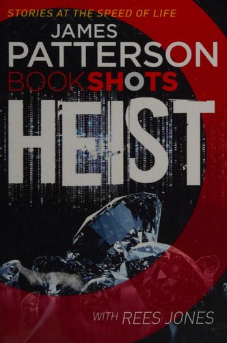 James Patterson OL22258A [Work in progress. Please do not merge James Patterson.]: Heist (2016, BookShots)