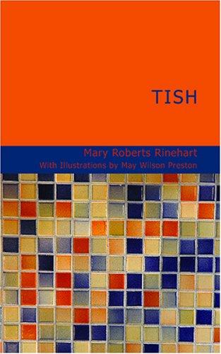 Mary Roberts Rinehart: Tish (Paperback, BiblioBazaar)