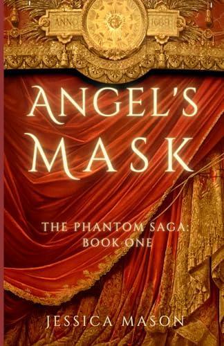 Jessica Mason: Angel's Mask: The Phantom Saga: Book One (2023)